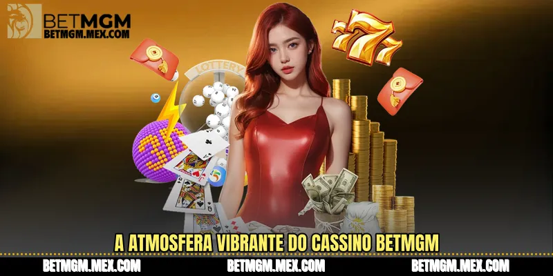 A atmosfera vibrante do cassino BetMGM