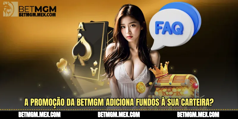 A promoção da BetMGM adiciona fundos automaticamente à sua carteira?