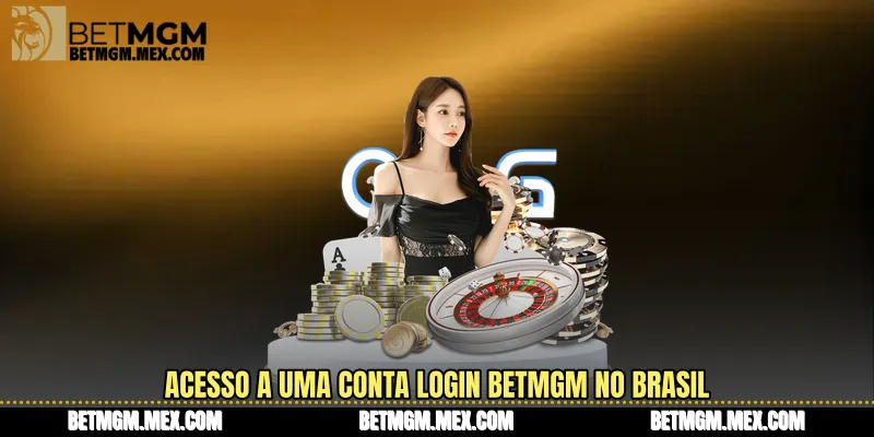 Acesso a uma conta Login Betmgm no Brasil