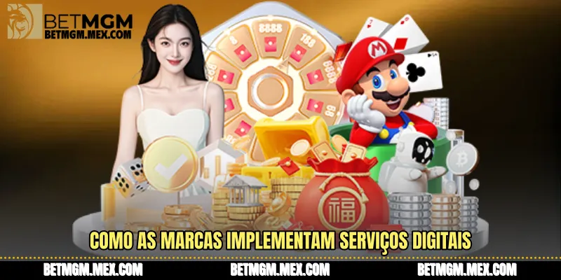 Como as marcas implementam serviços digitais