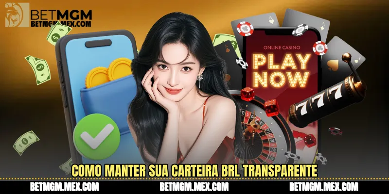Como manter sua carteira BRL transparente