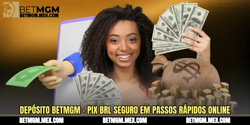 Depósito Betmgm - Pix BRL seguro em passos rápidos online