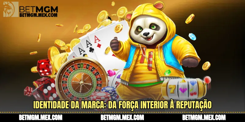 Identidade da marca: da força interior à reputação