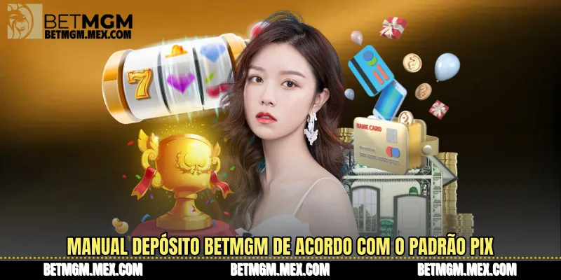 Manual Depósito Betmgm de acordo com o padrão Pix