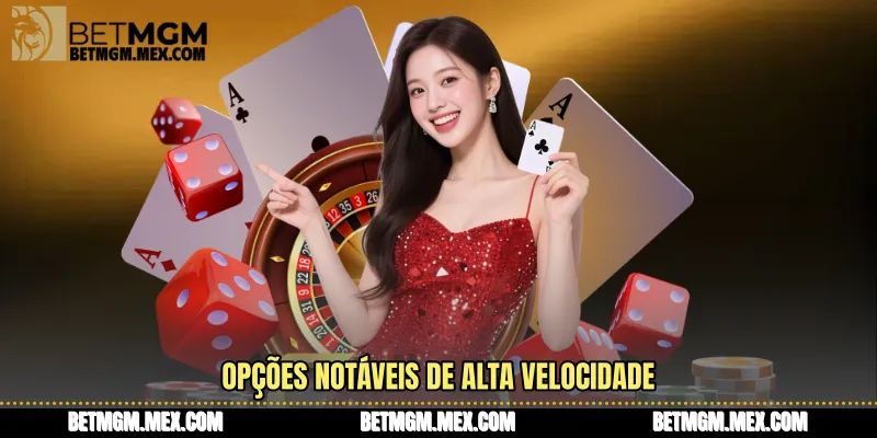 Opções notáveis ​​de alta velocidade