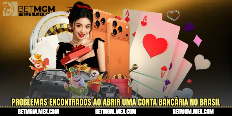 Problemas encontrados ao abrir uma conta bancária no Brasil