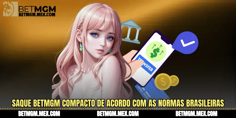 Saque Betmgm Compacto de acordo com as normas brasileiras