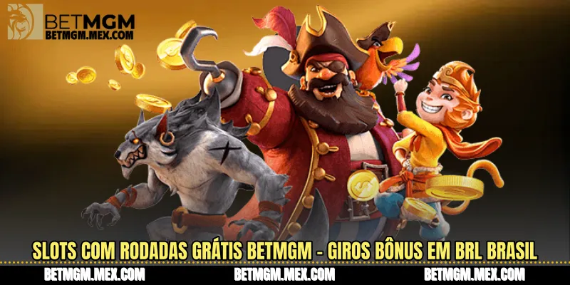 Slots Com Rodadas Grátis Betmgm - Giros Bônus Em Brl Brasil